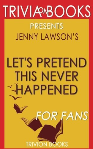 Trivia: Let's Pretend This Never Happened by Jenny Lawson