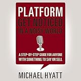 Platform: Get Noticed in a Noisy World