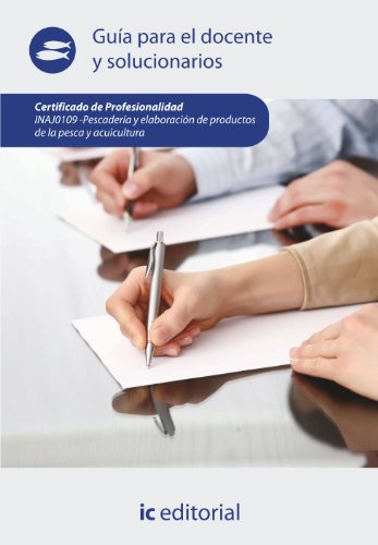 Pescadería y elaboración de productos de la pesca y acuicultura. INAJ0109 - Guía para el docente y solucionarios (SIN COLECCION)