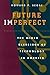 Future Imperfect: The Mixed Blessings of Technology in America