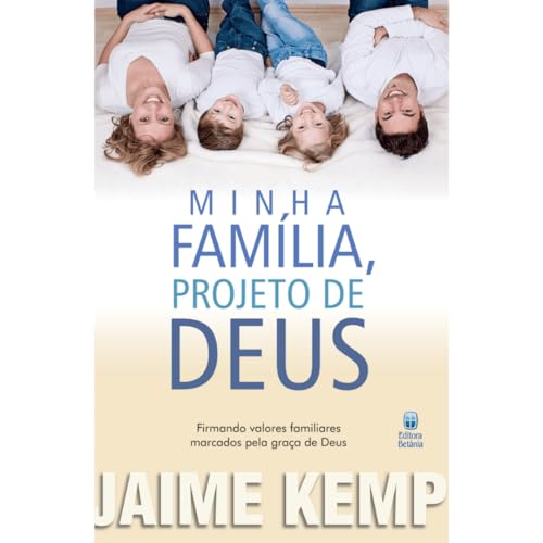 Minha Família, Projeto de Deus: Firmando valores familiares marcados pela graça de Deus.