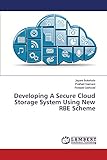 Developing A Secure Cloud Storage System Using New RBE Scheme