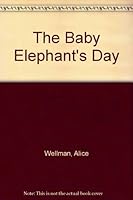 The Baby Elephant's Day 0399607846 Book Cover