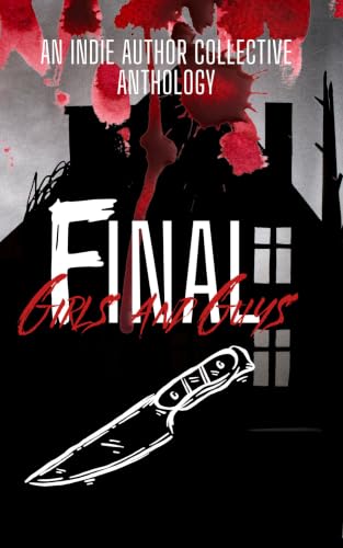 Final Girls and Guys: An Indie Author Collective Anthology (October Trinity Anthology Book 1) (English Edition)