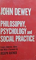 JOHN DEWEY Philosophy, Psychology and Social Practice B0027QPKEQ Book Cover