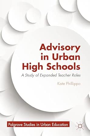 Advisory in Urban High Schools: A Study of Expanded Teacher Roles 2013th Edition Advisory in Urban High Schools: A Study of Expanded Teacher Roles 2013th Edition book cover