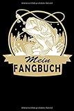  MEIN FANGBUCH: Mein Fangbuch für Angler !!! 120 Seiten zum Erfassen Ihrer Fänge, Bilder, Fischart, Länge uvm. Fischen Buch Köder Angeln Rute Fischer ... Logbuch Männer und Frauen Taschenbuch Notiz