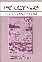 The Lazy King: A Ballet and Fairy Tale 053310842X Book Cover