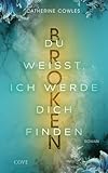 Broken. Du weißt, ich werde dich finden (Sparrow Falls 3): Romantik, Suspense und Thrill im cozy Small-Town-Setting!