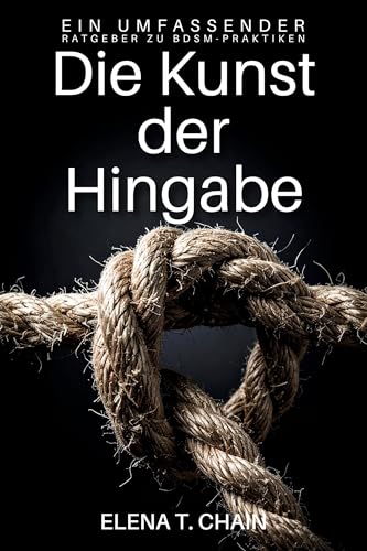 Die Kunst der Hingabe: Ein umfassender Ratgeber zu BDSM-Praktiken