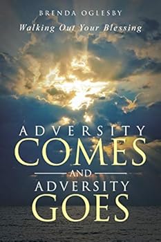 Paperback Adversity Comes and Adversity Goes: Walking Out Your Blessing Book