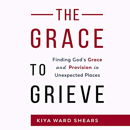 The Grace to Grieve by Kiya Ward Shears episode artwork