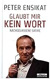 Glaubt mir kein Wort: Nachgelassene Satire