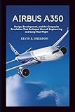 Airbus A350: Design, Development, and the Composite Revolution That Reshaped Aircraft Engineering and Long-Haul Flight