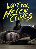 Wait Till Helen Comes