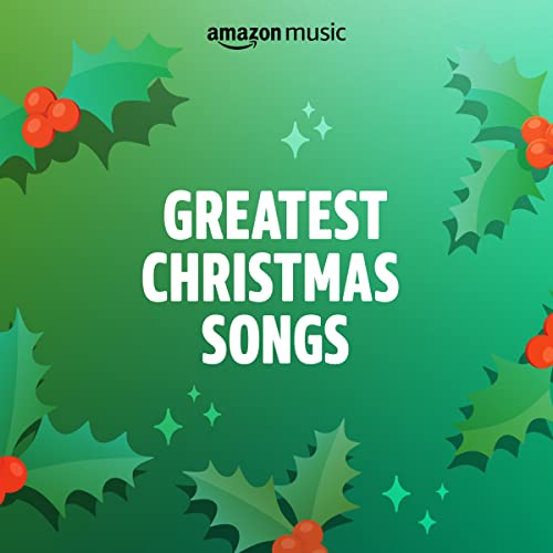 Greatest Christmas Songs Playlist on Amazon Music Unlimited