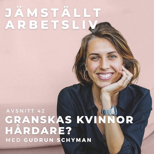 42. Granskas kvinnor h&aring;rdare? [Med Gudrun Schyman]