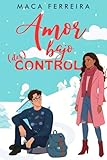 AMOR BAJO (DES)CONTROL: Una comedia romántica friends to lovers en un pequeño pueblo nevado.