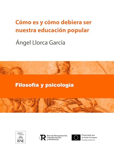 Cómo es y cómo debiera ser nuestra educación popular (Colección Biblioteca Nacional de España)
