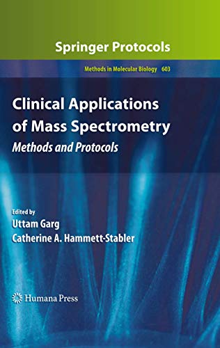 Clinical Applications of Mass Spectrometry: Methods and Protocols (Methods in Molecular Biology, 603)