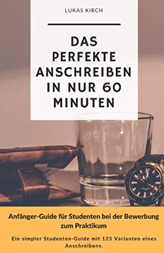 Das perfekte Anschreiben in nur 60 Minuten: Anfänger-Guide für Studenten bei der Bewerbung zum Praktikum