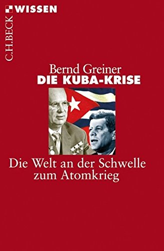 Die Kuba-Krise: Die Welt an der Schwelle zum Atomkrieg Die Kuba-Krise: Die Welt an der Schwelle zum Atomkrieg