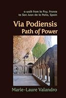 Via Podiensis, Path of Power: A Walk from le Puy, France, to San Juan de la Peña, Spain 1584201835 Book Cover