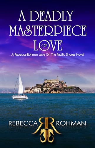 A Deadly Masterpiece Of Love (Love On The Pacific Shores Series Book 12)