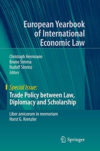 Trade Policy between Law, Diplomacy and Scholarship: Liber amicorum in memoriam Horst G. Krenzler (European Yearbook of International Economic Law)