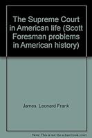 The Supreme Court in American life (Scott Foresman problems in American history) B0006BMD44 Book Cover