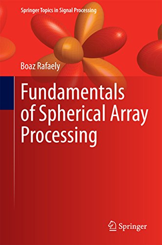 Fundamentals of Spherical Array Processing (Springer Topics in Signal Processing Book 8)