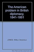 American Problem in British Diplomacy, 1841-61 0333153855 Book Cover