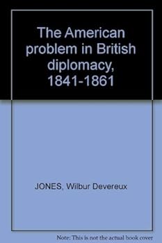 Hardcover The American Problem in British Diplomacy, 1841–1861 Book
