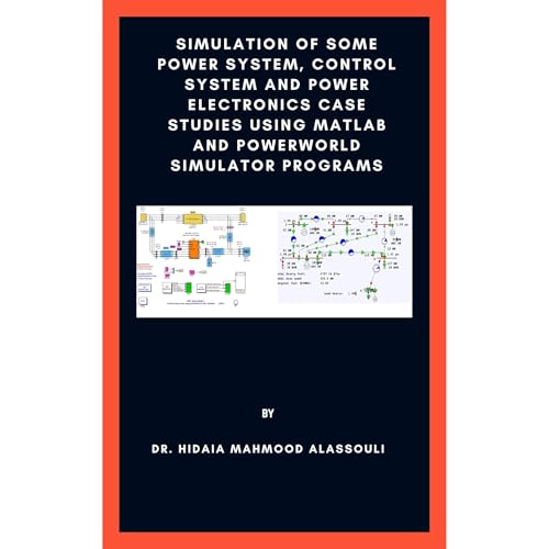 Simulation of Some Power System, Control System and Power Electronics Case Studies Using Matlab and PowerWorld Simulator Programs by Dr. Hidaia Mahmood Alassouli episode artwork