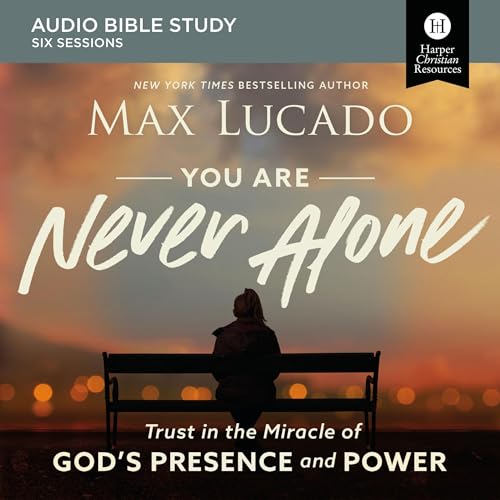You Are Never Alone: Audio Bible Studies by Max Lucado episode artwork