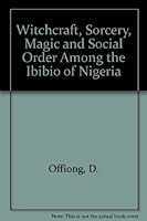 Witchcraft, sorcery, magic, and social order among the Ibibio of Nigeria 9781560347 Book Cover
