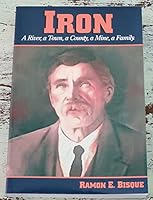 Iron: A river, a town, a county, a mine, a family 0970251300 Book Cover