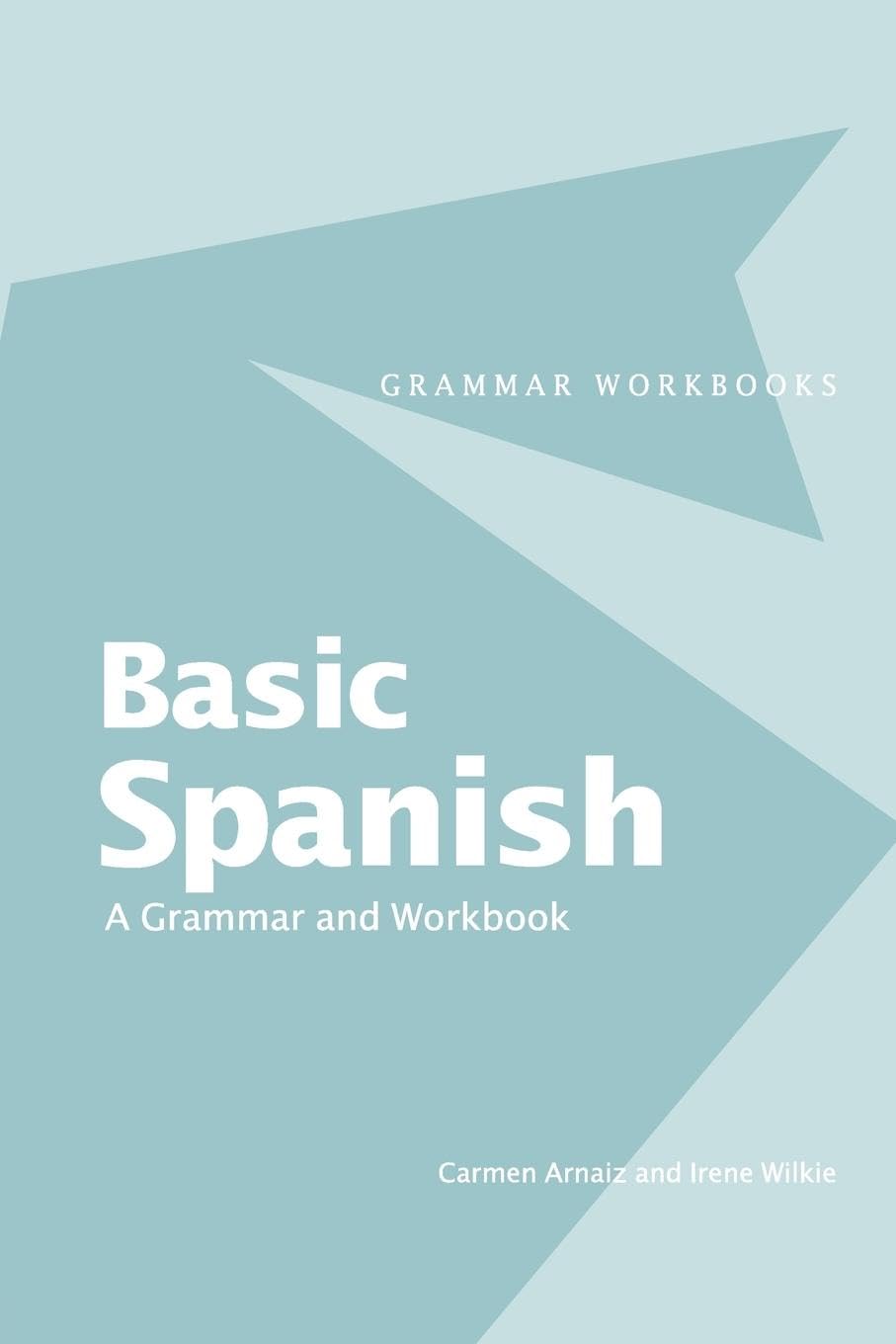 Basic Spanish: A Grammar and Workbook (Routledge Grammar Workbooks)