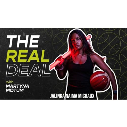 The Real Deal Podcast #2 | Jalinka Naima Michaux FIBA Media It Girl