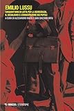 Emilio Lussu. Cinquant'anni di lotta per la democrazia, il...