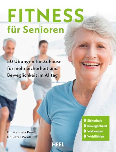 Fitness für Senioren - Gymnastik, Muskeltrainig, Stretching 60+: 52 Übungen für Zuhause für mehr Sicherheit, Beweglichkeit und Gesundheit im Alltag: ... Beweglichkeit und Gesundheit im Alltag