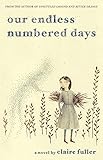 Our Endless Numbered Days: A Novel