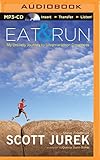 Eat and Run: My Unlikely Journey to Ultramarathon Greatness
