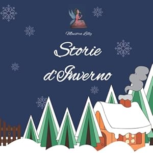 Vedi scheda su Amazon Storie d'Inverno: Raccolta di favole illustrate a colori per bambini che raccontano la stagione invernale con finalità educative
