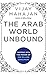 The Arab World Unbound: Tapping into the Power of 350 Million Consumers