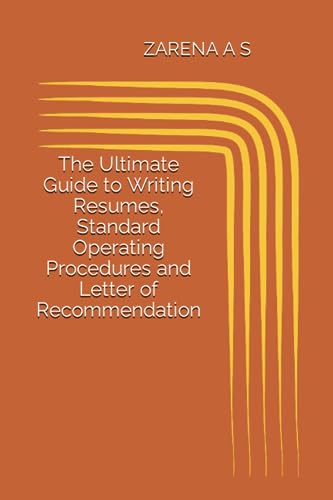 The Ultimate Guide to Writing Resumes, Standard Operating Procedures and Letter of Recommendation