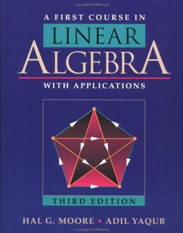 A First Course in Linear Algebra with Applications: With Applications ...