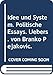 Idee und System. Politische Essays. &Atilde;bers. von Branko Pejakovic.