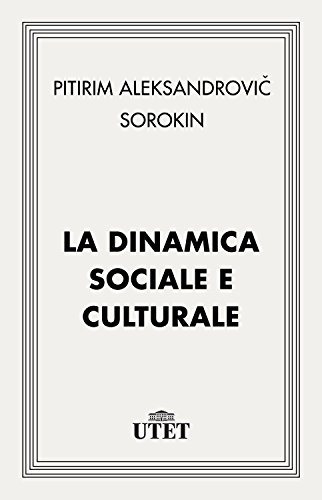La dinamica sociale e culturale (Classici della religione) (Italian Edition) par [Pitirim Aleksandrovič Sorokin, Carlo Marletti]