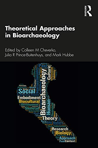 Theoretical Approaches in Bioarchaeology      1st Edition, Kindle Edition